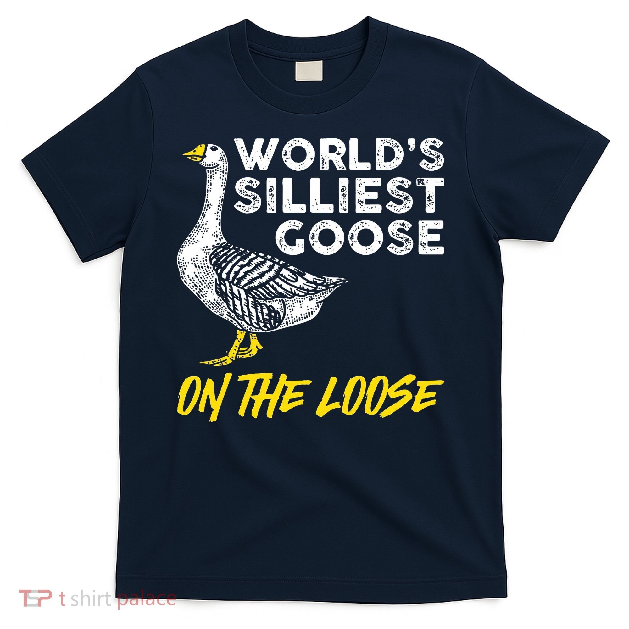 Worlds Silliest Goose On The Loose Funny T-Shirt