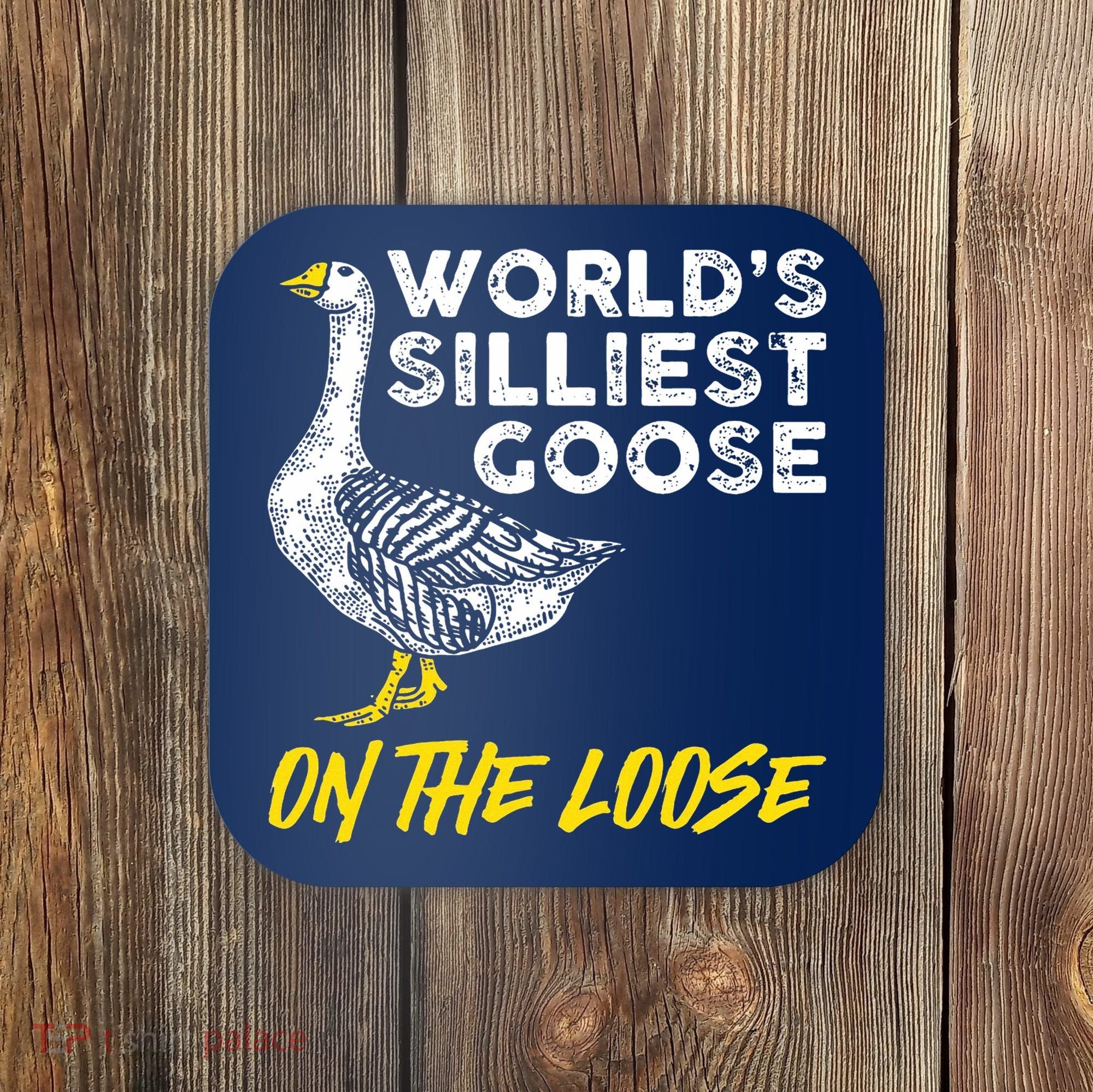 Worlds Silliest Goose On The Loose Funny Coaster