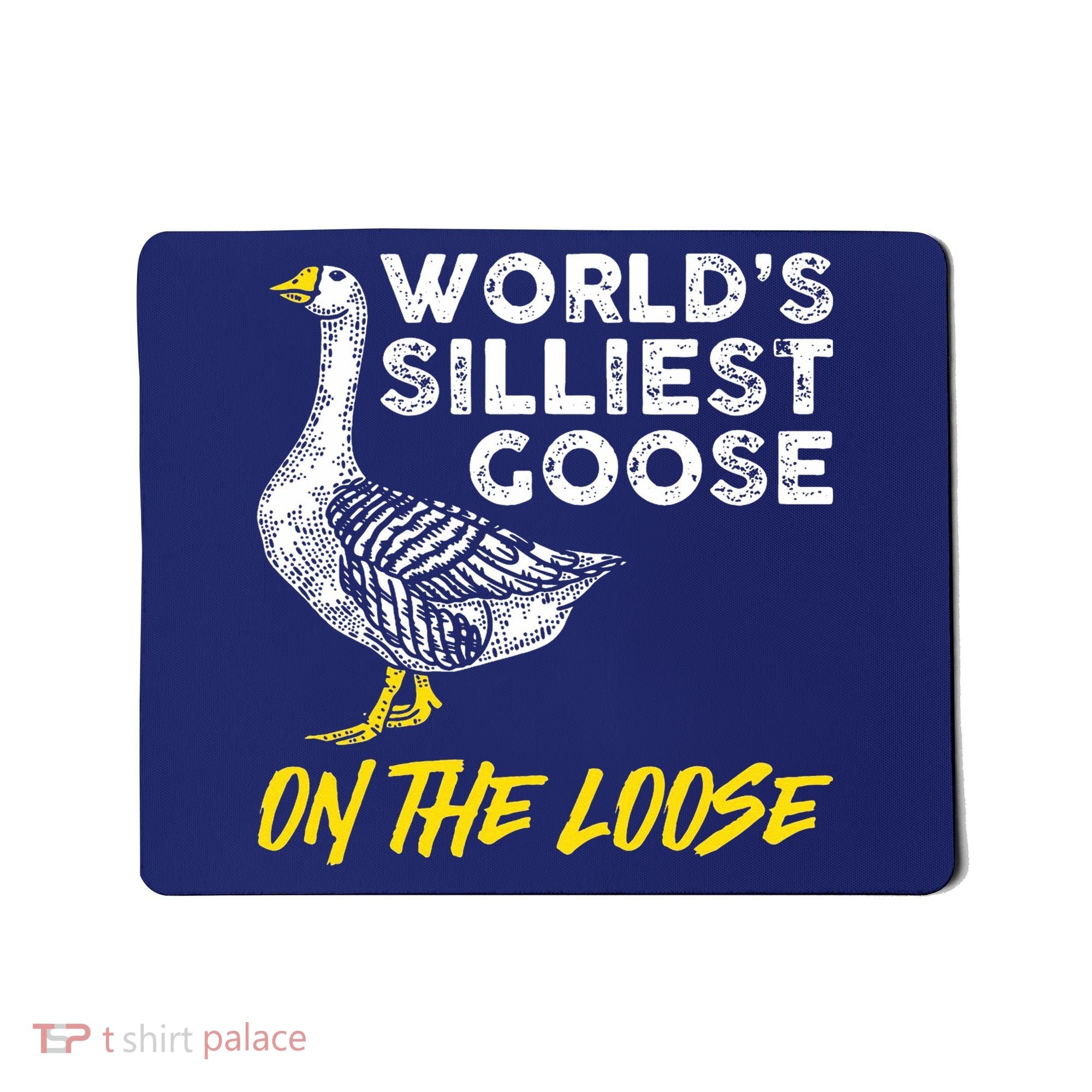 Worlds Silliest Goose On The Loose Funny Mousepad