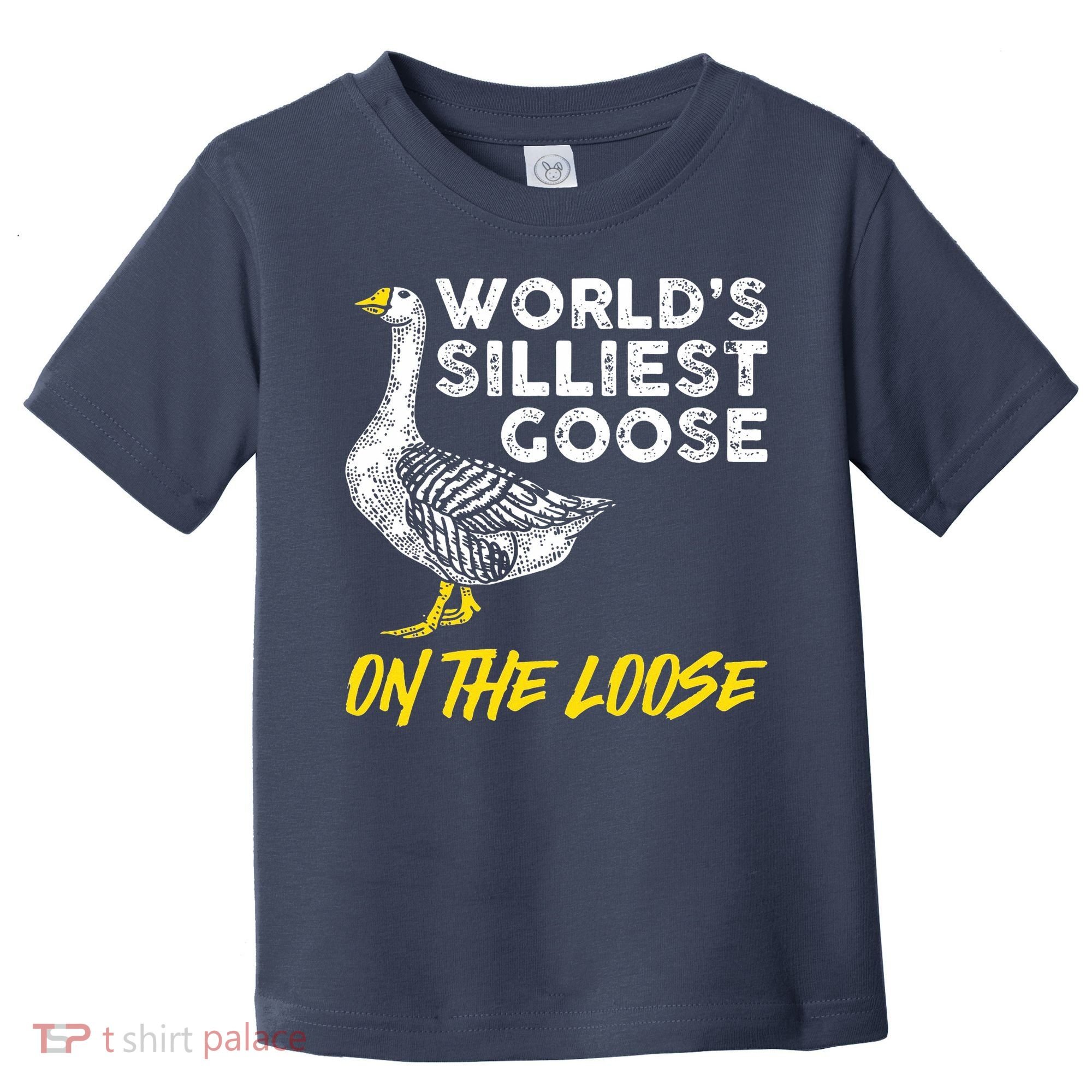 Worlds Silliest Goose On The Loose Funny Toddler T-Shirt