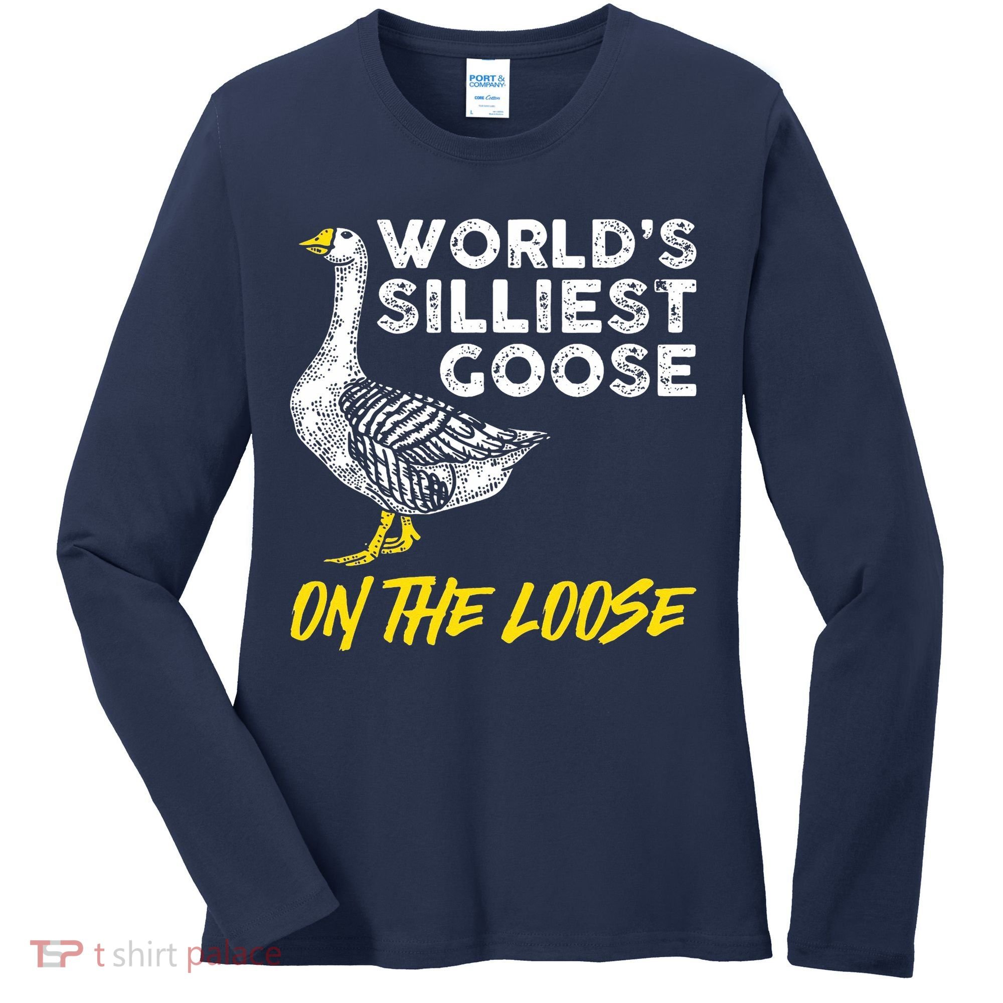 Worlds Silliest Goose On The Loose Funny Women's Long Sleeve Shirt