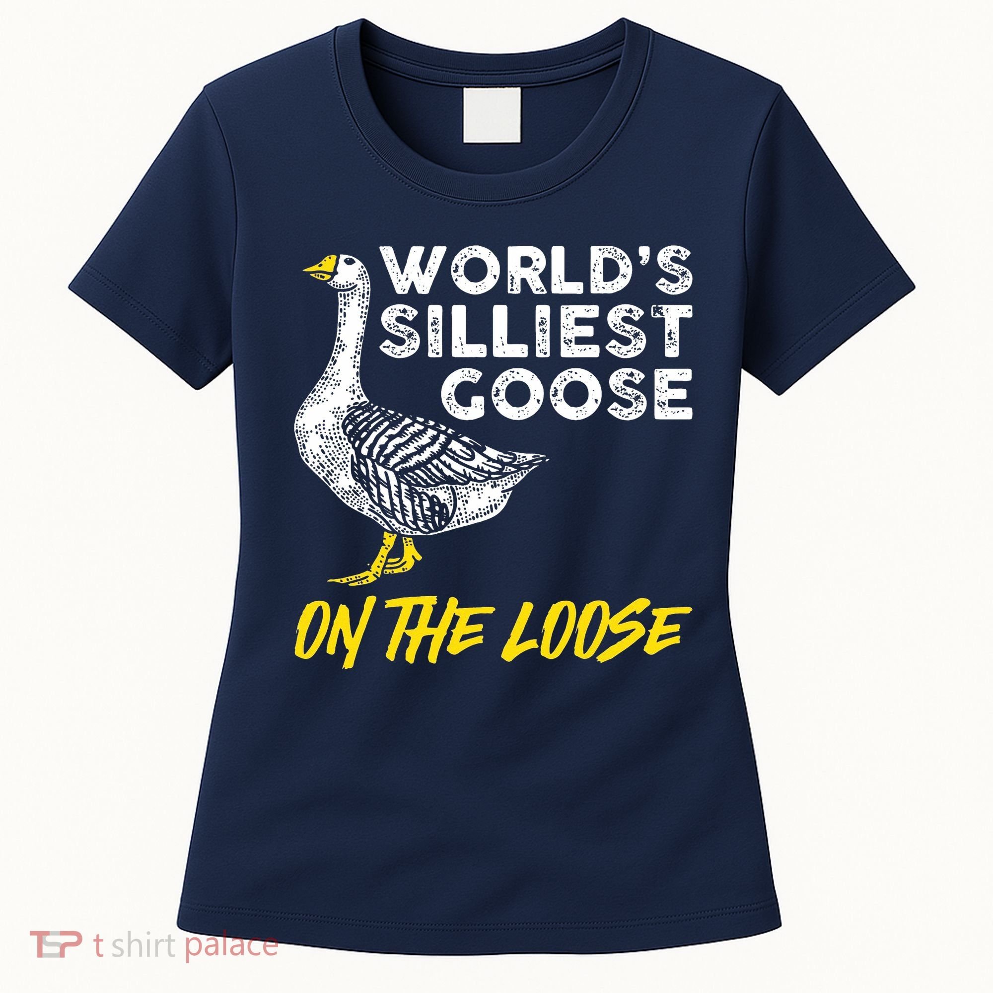 Worlds Silliest Goose On The Loose Funny Women's T-Shirt
