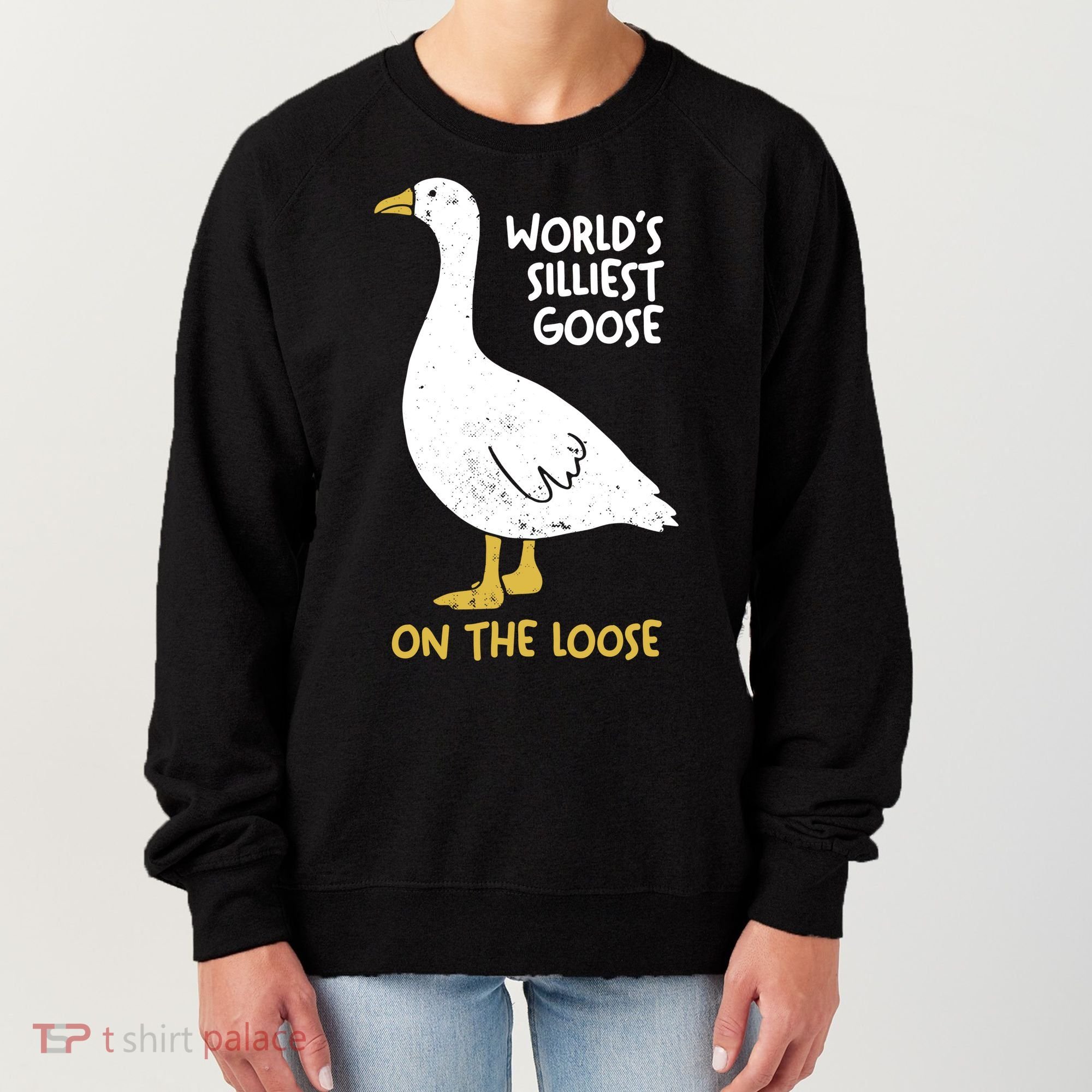 Worlds Silliest Goose On The Loose Women's Sweatshirt