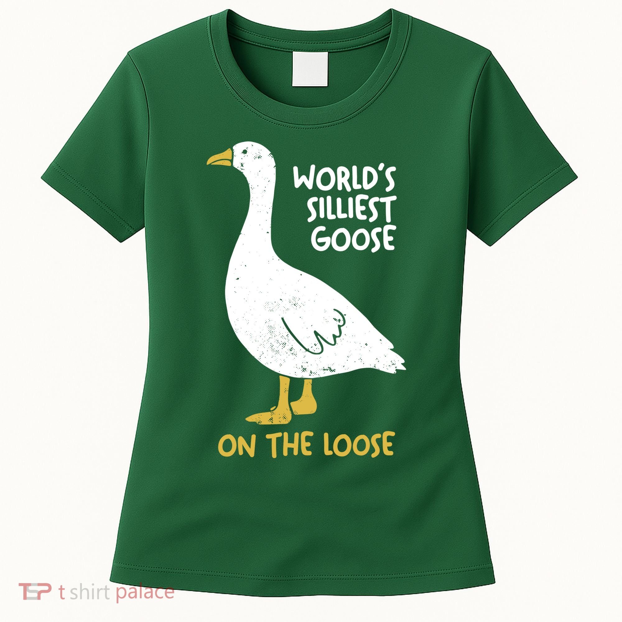 Worlds Silliest Goose On The Loose Women's T-Shirt