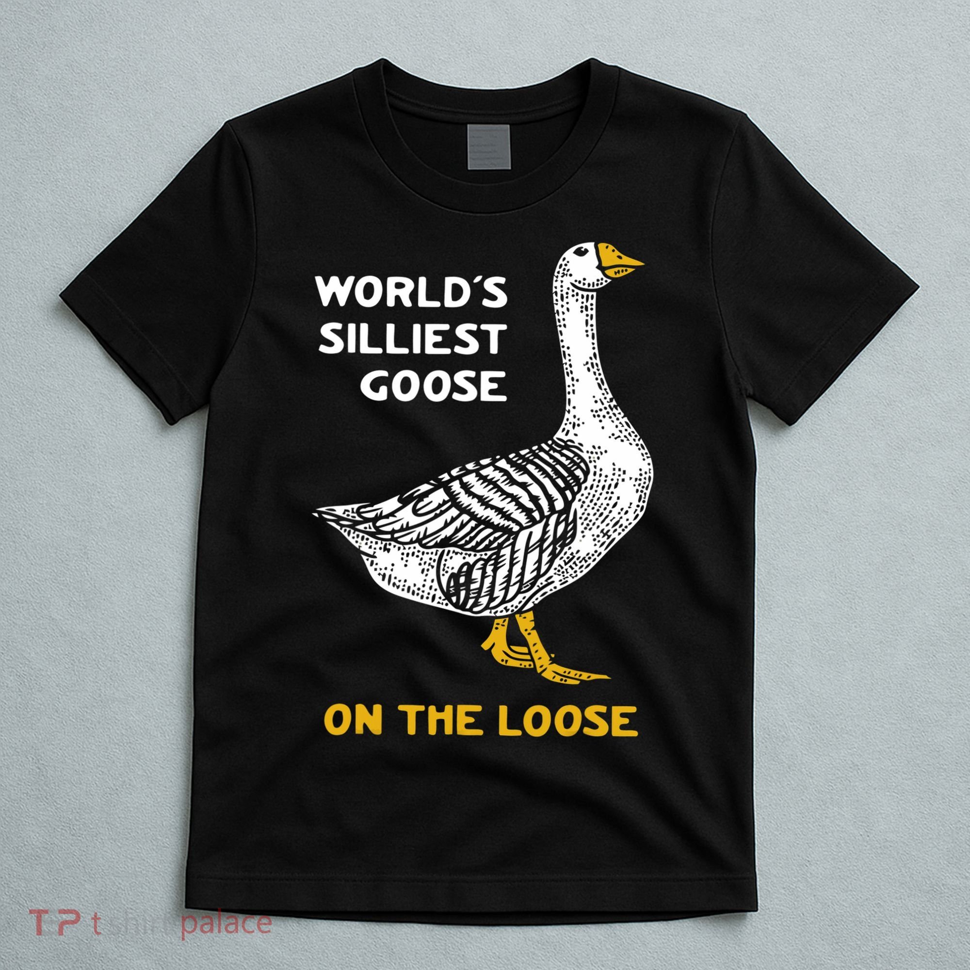 Worlds Silliest Goose On The Loose T-Shirt