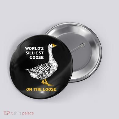 Worlds Silliest Goose On The Loose Button