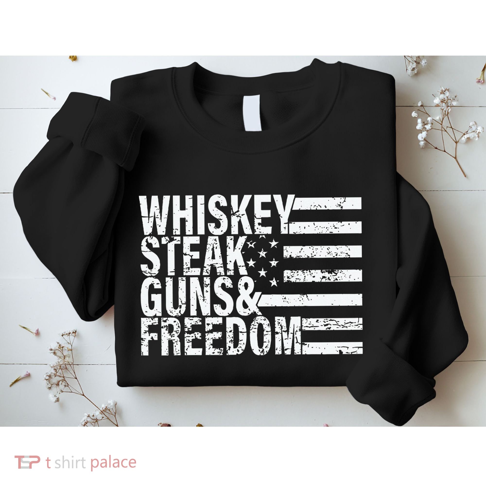 Whiskey Steak Guns And Freedom Pro America Sweatshirt
