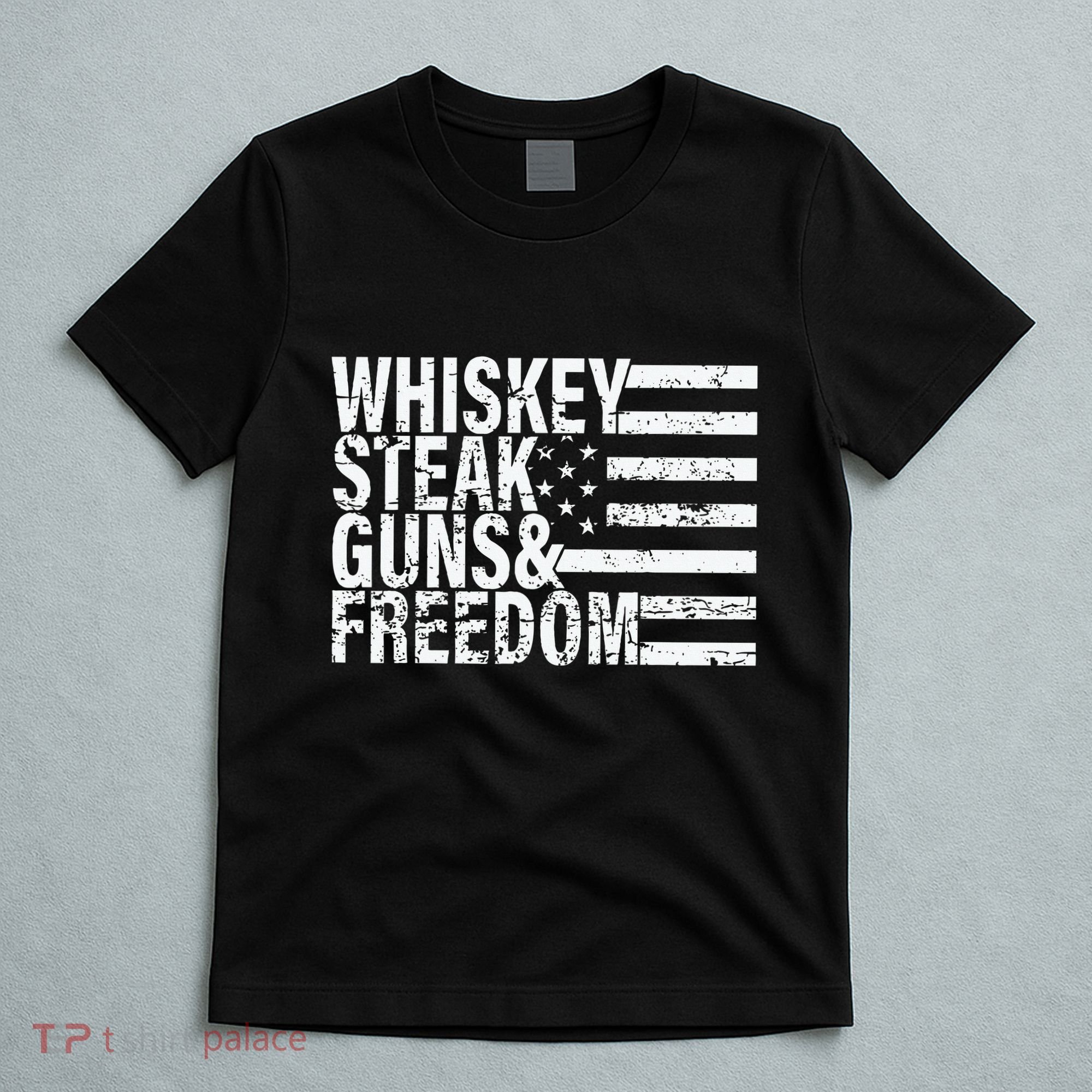 Whiskey Steak Guns And Freedom Pro America T-Shirt