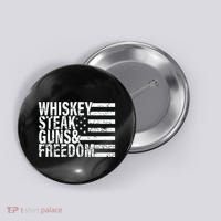 Whiskey Steak Guns And Freedom Pro America Button thumb 0