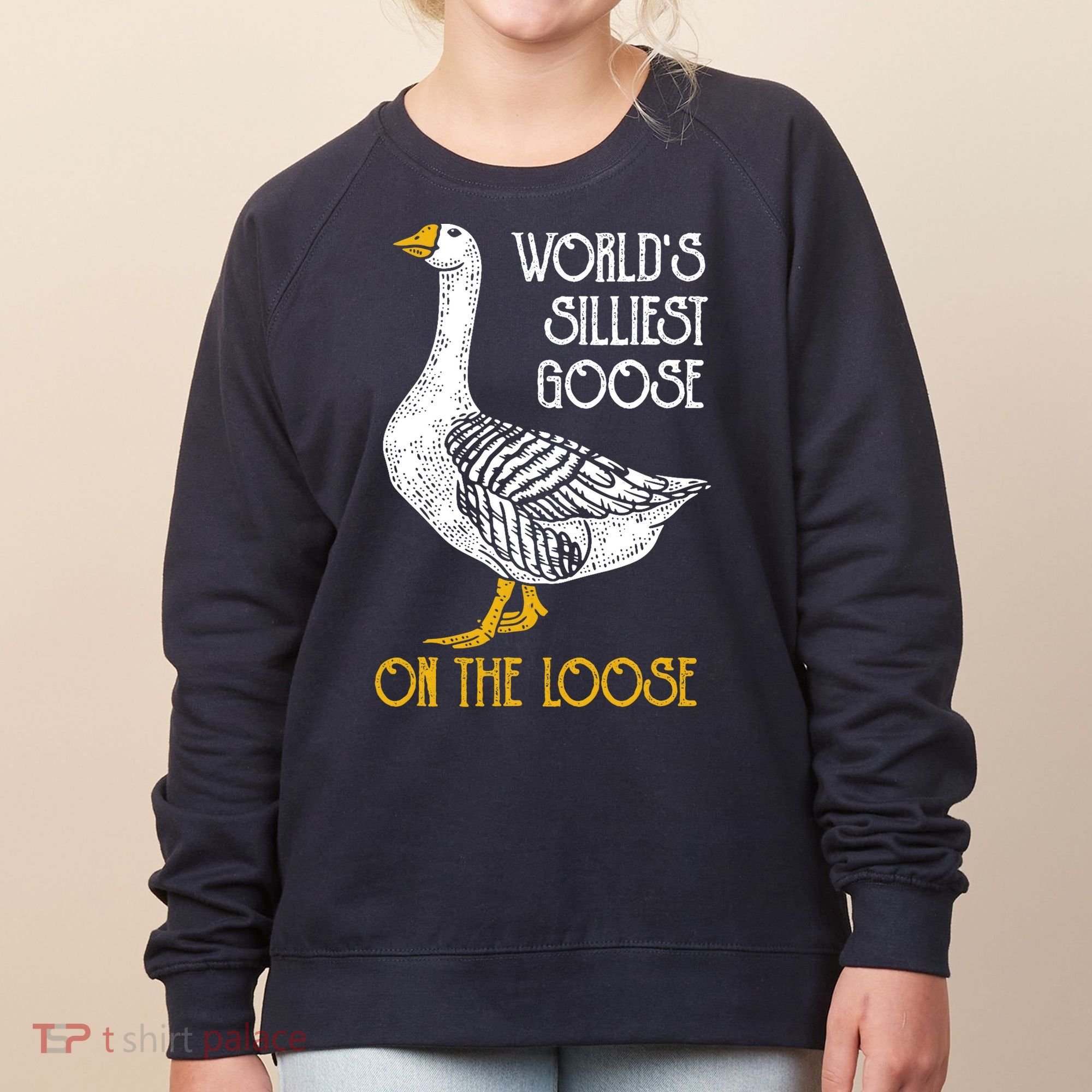 World's Silliest Goose On The Loose Funny Women's Sweatshirt