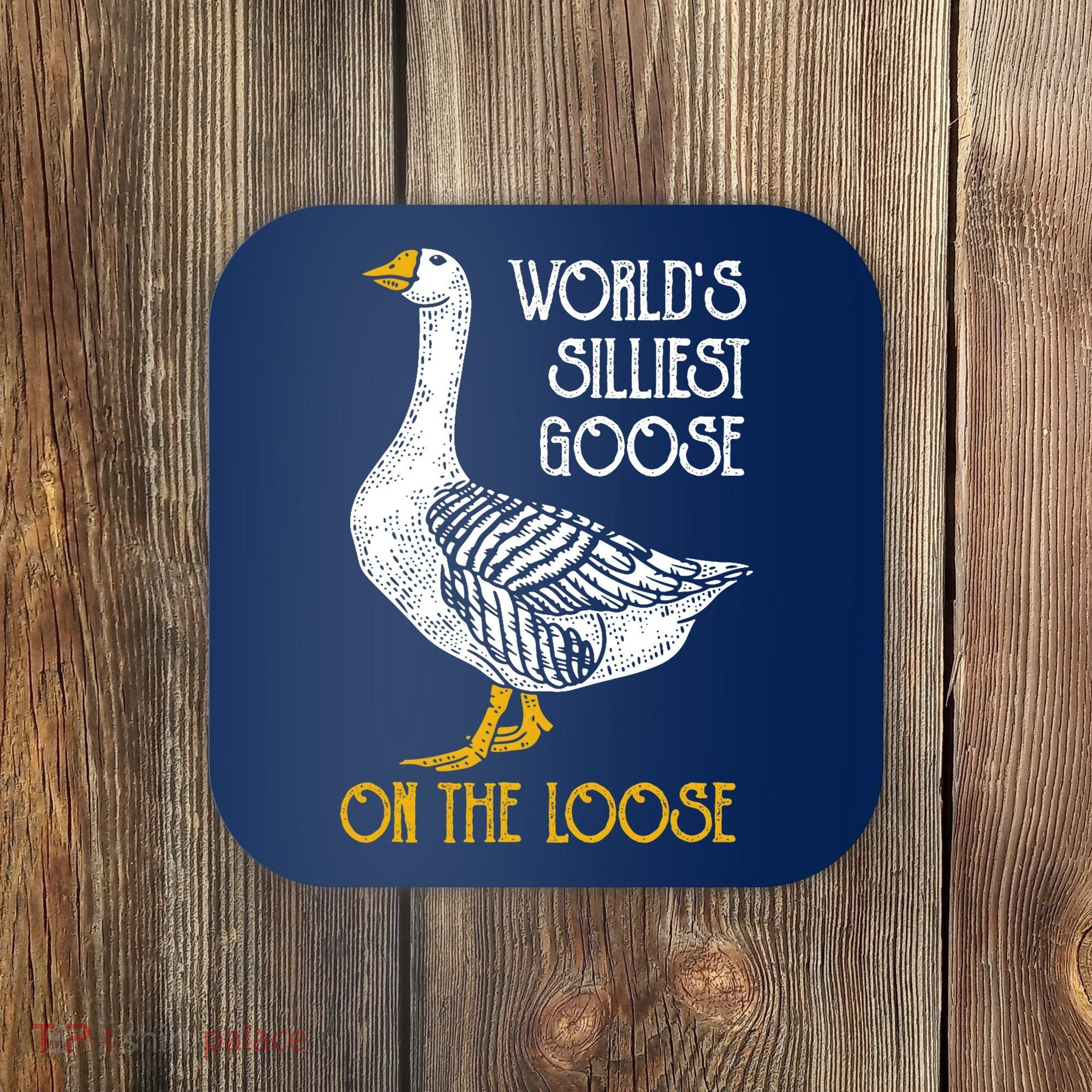 World's Silliest Goose On The Loose Funny Coaster