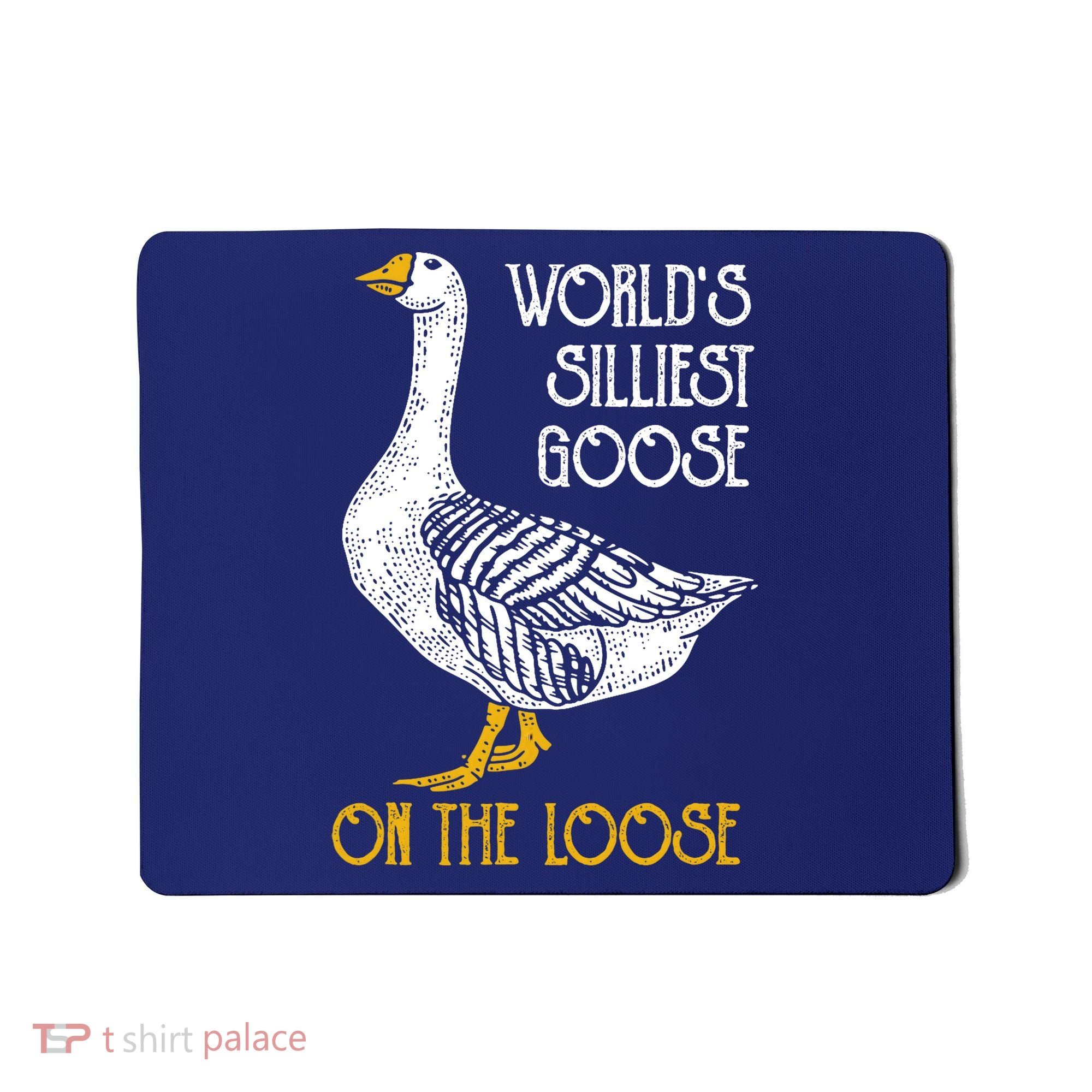 World's Silliest Goose On The Loose Funny Mousepad