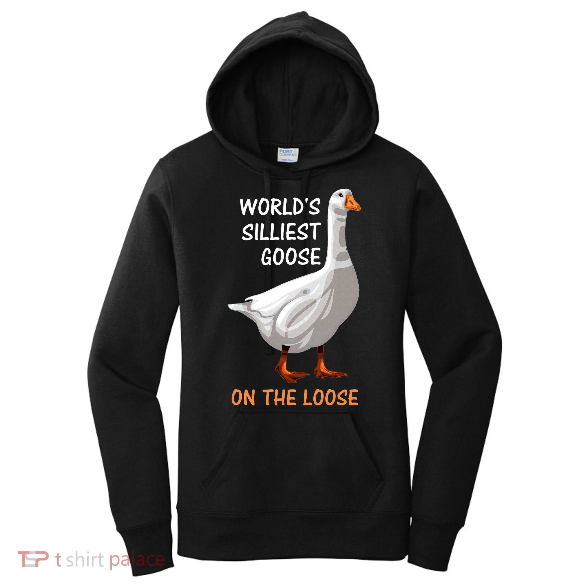 World's Silliest Goose On The Loose Funny Silly Women's Hoodie