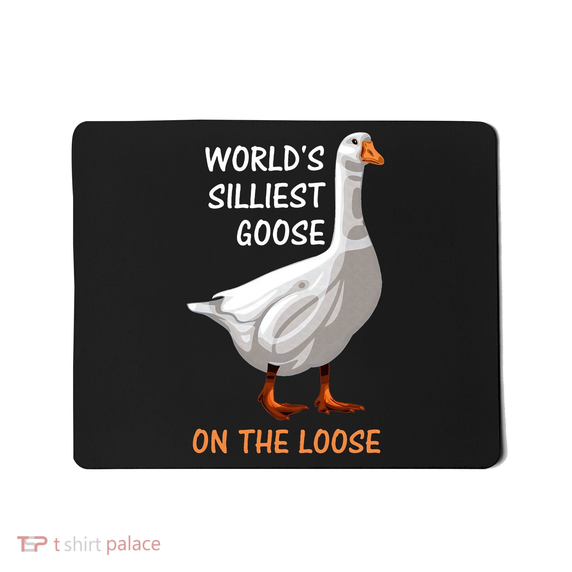 World's Silliest Goose On The Loose Funny Silly Mousepad