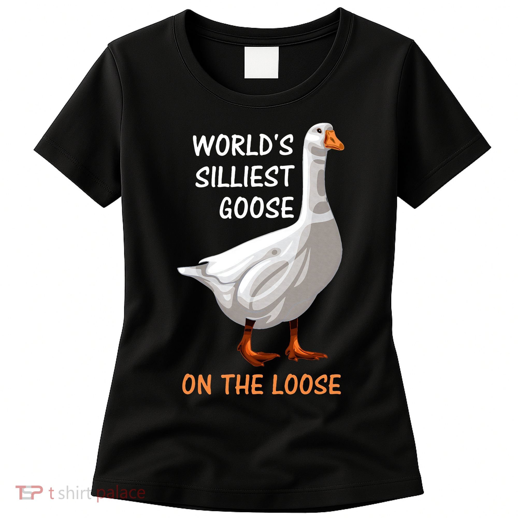 World's Silliest Goose On The Loose Funny Silly Women's T-Shirt