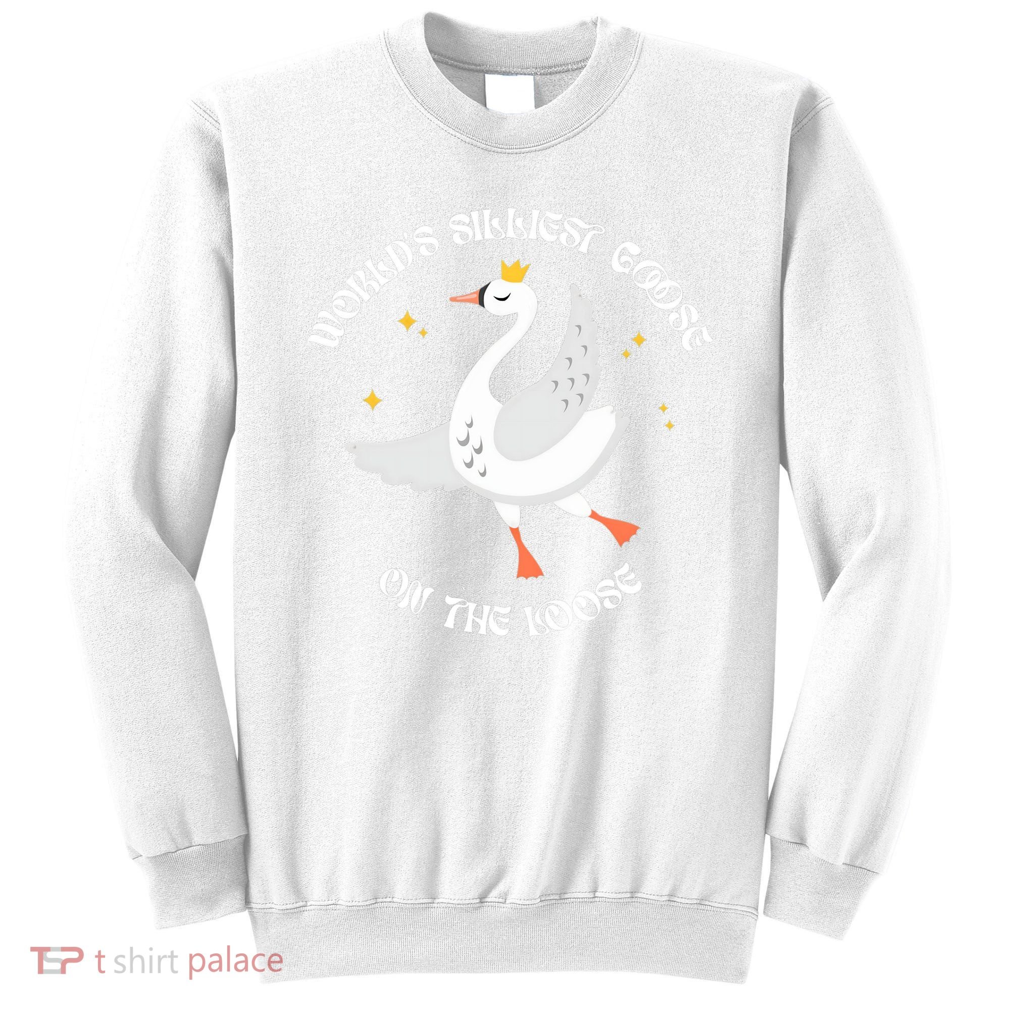 World's Silliest Goose On The Loose Funny Sweatshirt