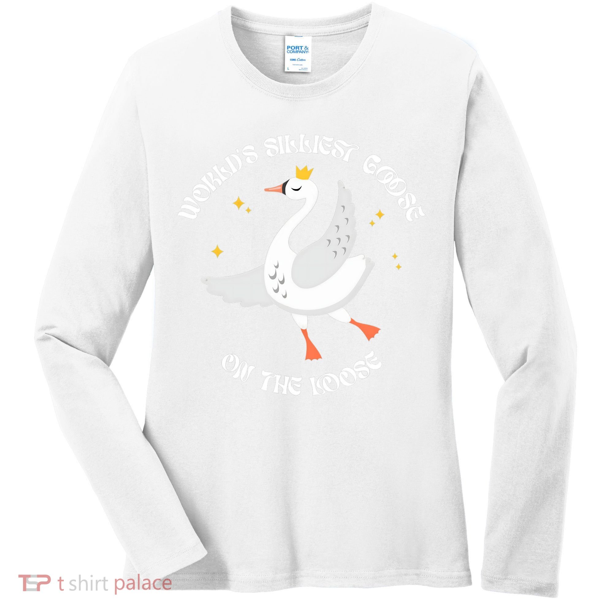 World's Silliest Goose On The Loose Funny Women's Long Sleeve Shirt