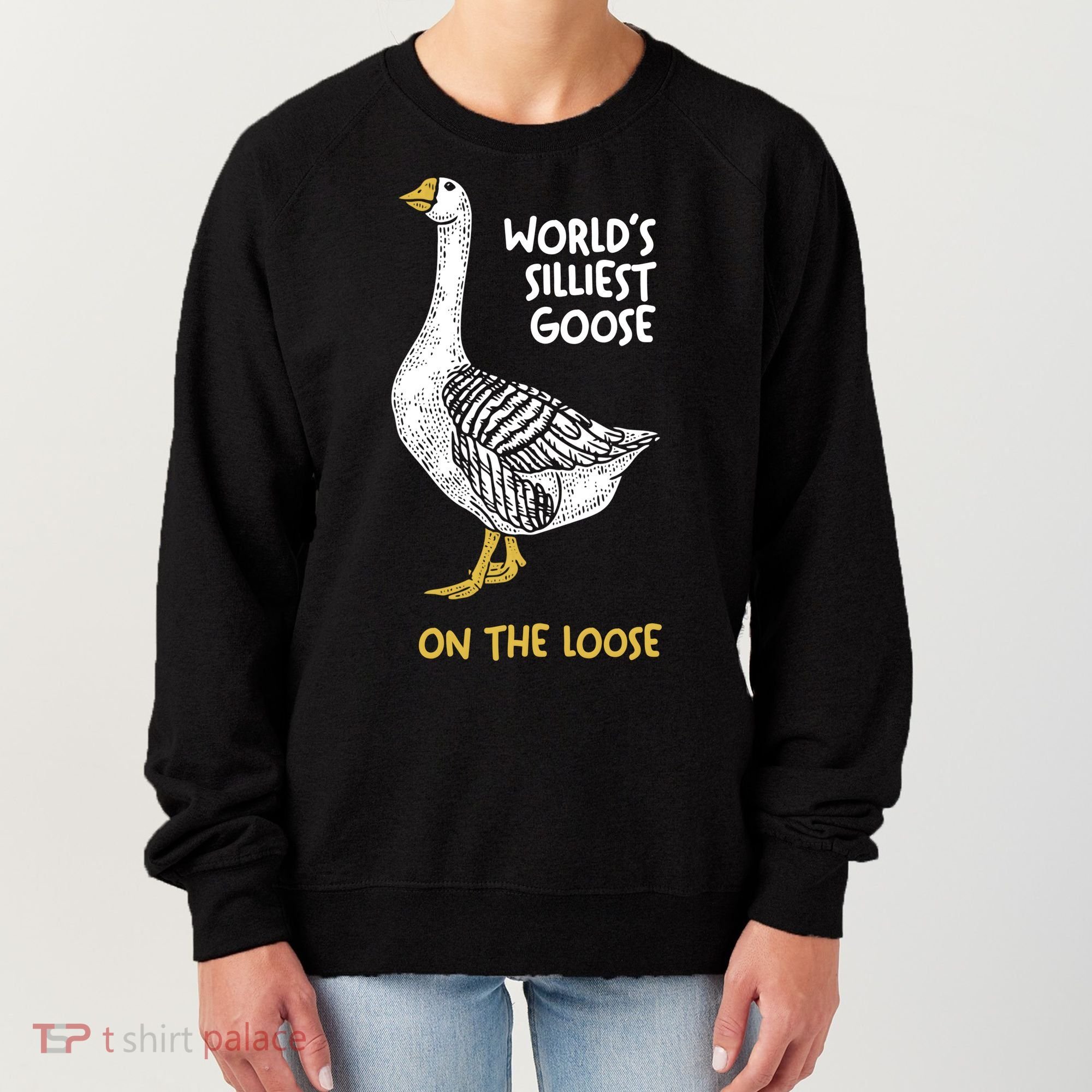 World's Silliest Goose On The Loose Women's Sweatshirt