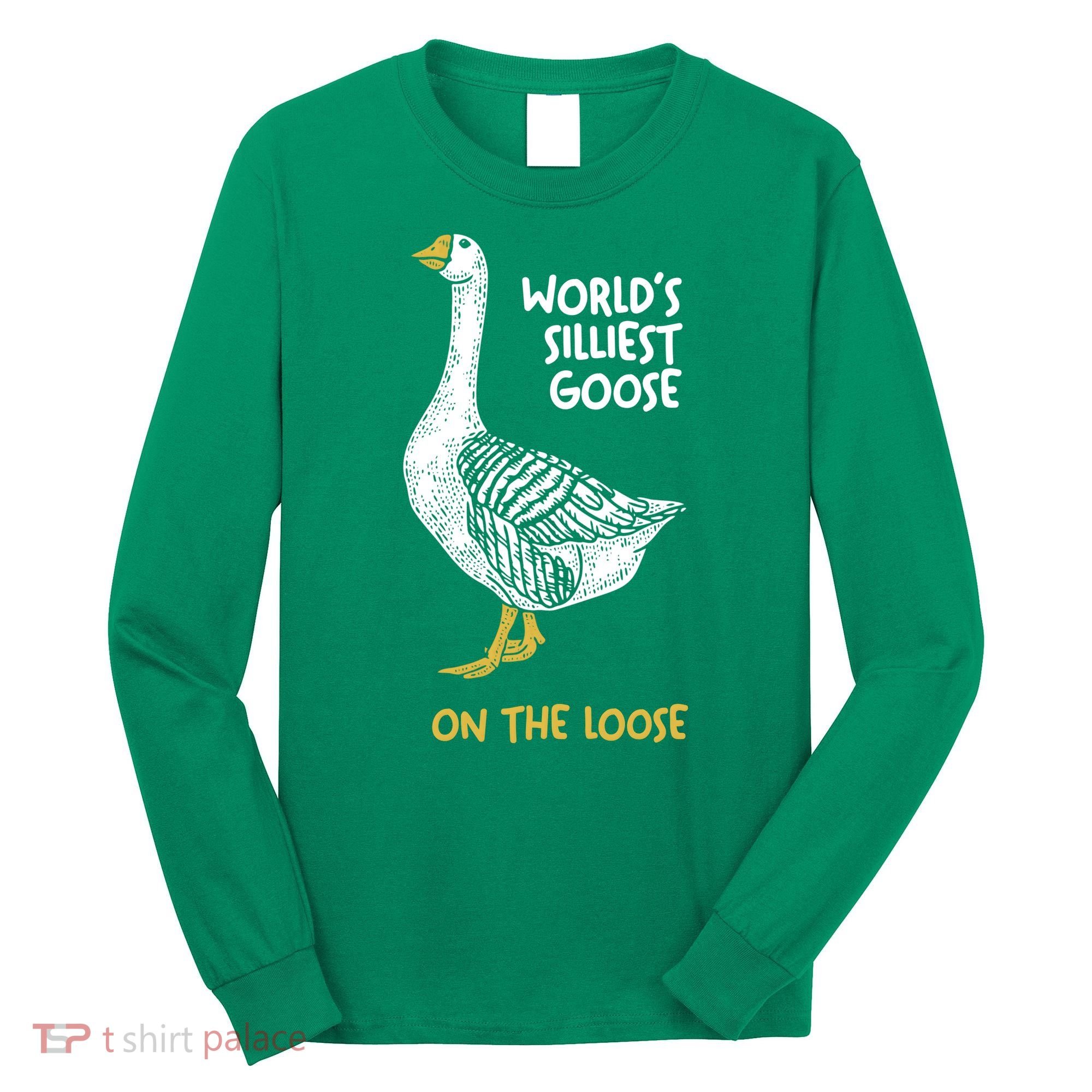 World's Silliest Goose On The Loose Long Sleeve Shirt