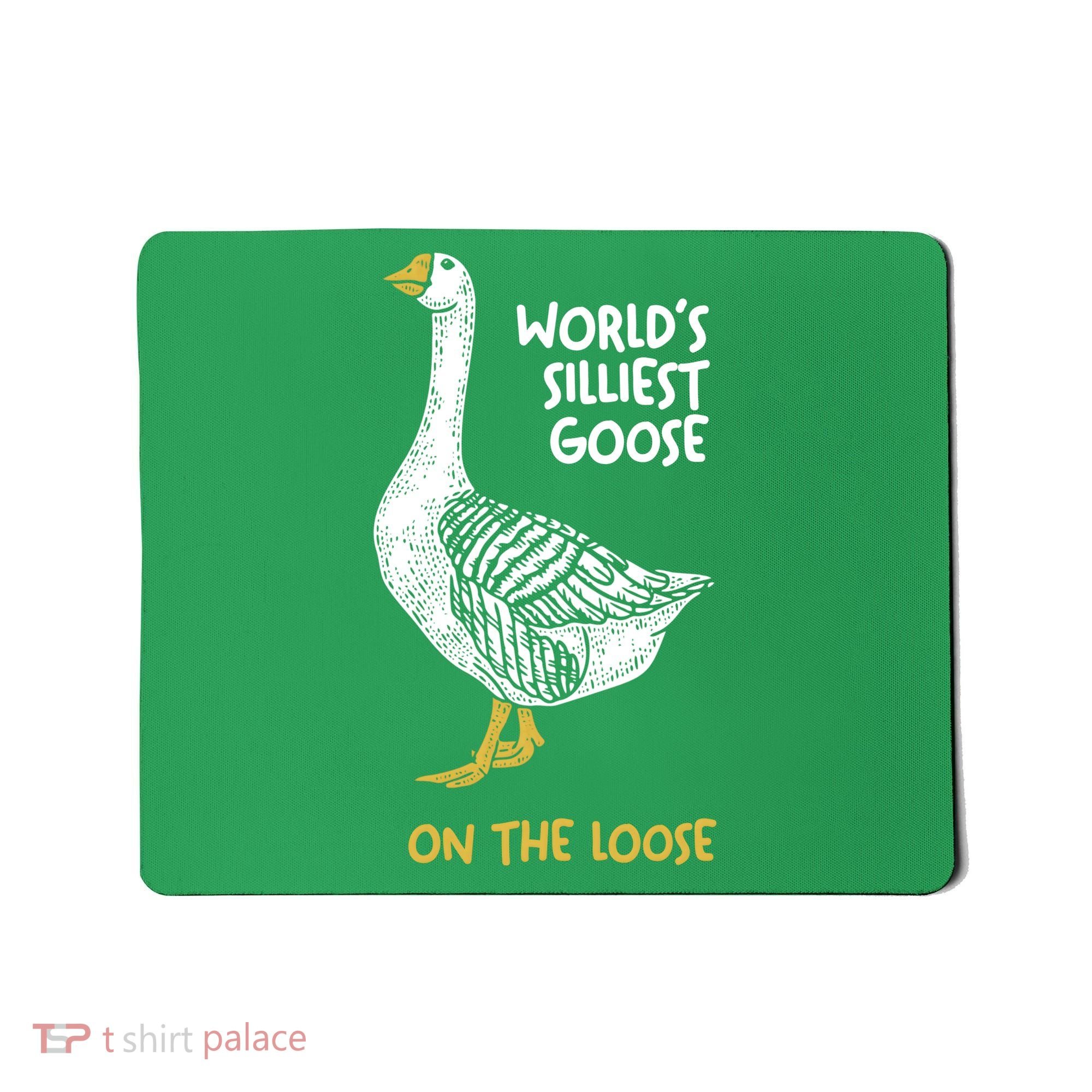 World's Silliest Goose On The Loose Mousepad