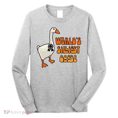 WorldS Silliest Goose Long Sleeve Shirt