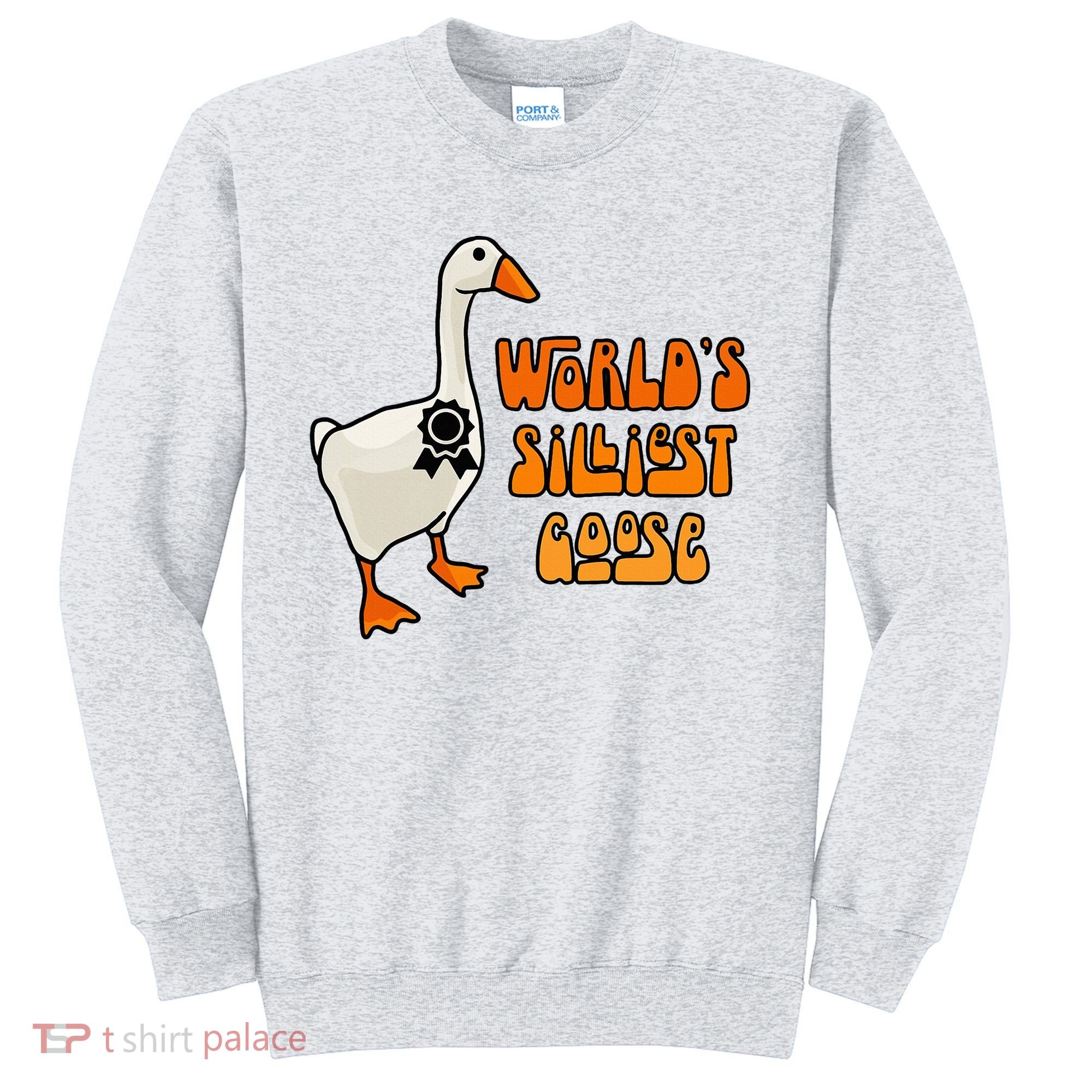 WorldS Silliest Goose Sweatshirt