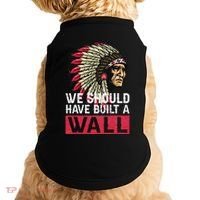 We Should Have Build A Wall Native American Doggie Tank thumb 0
