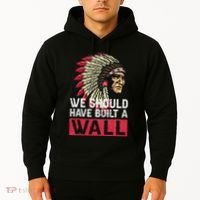 We Should Have Build A Wall Native American Hoodie thumb 2