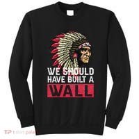 We Should Have Build A Wall Native American Sweatshirt thumb 0