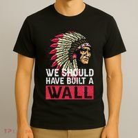We Should Have Build A Wall Native American T-Shirt thumb 3
