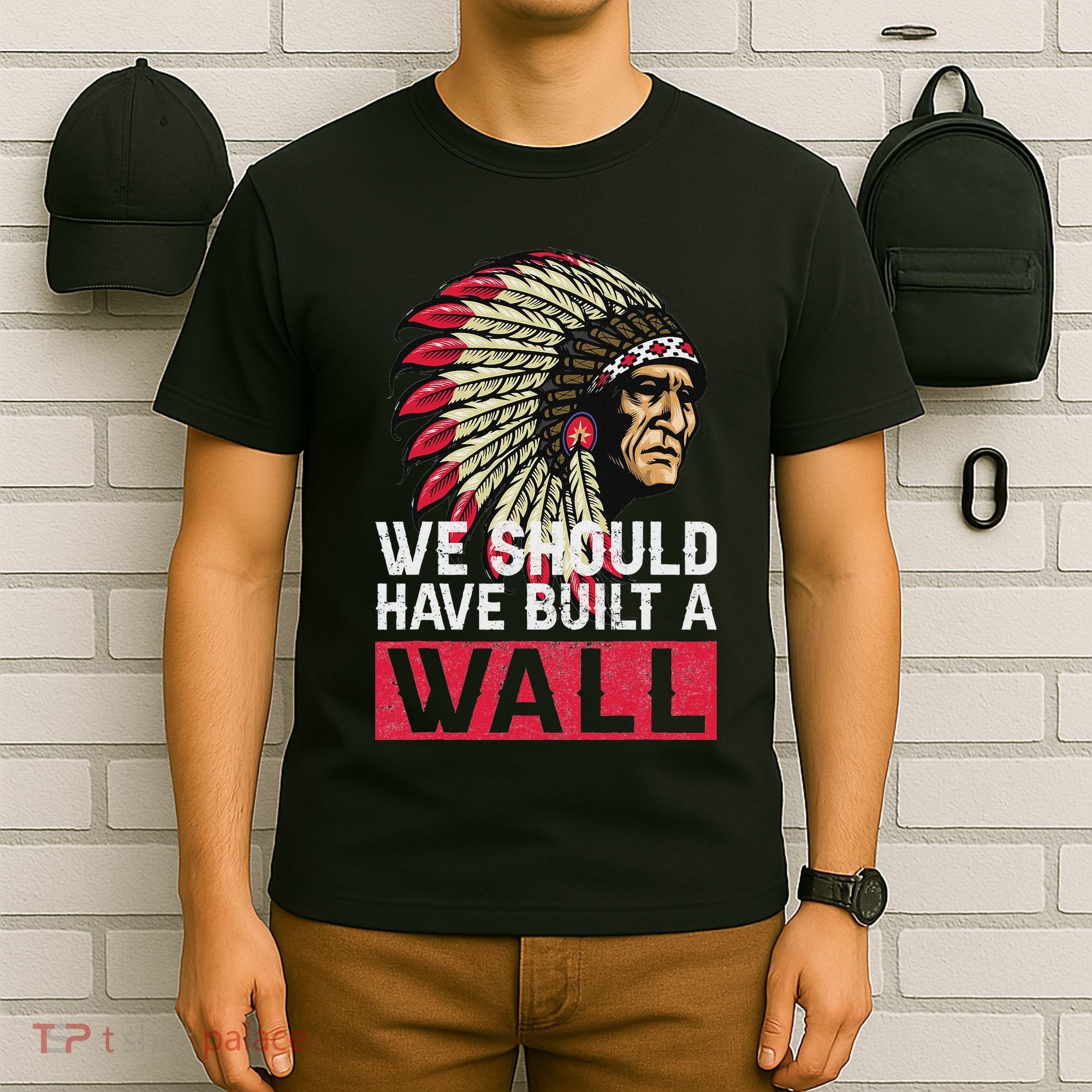 We Should Have Build A Wall Native American T-Shirt