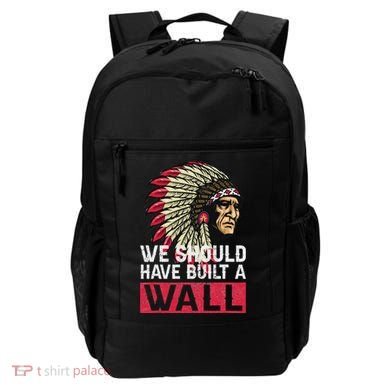 We Should Have Build A Wall Native American Backpack