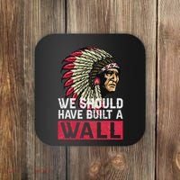 We Should Have Build A Wall Native American Coaster thumb 0