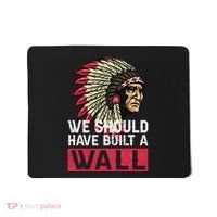 We Should Have Build A Wall Native American Mousepad thumb 0