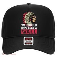 We Should Have Build A Wall Native American Hat thumb 0
