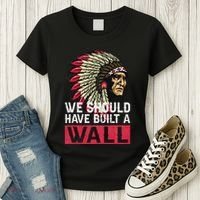 We Should Have Build A Wall Native American Women's T-Shirt thumb 3