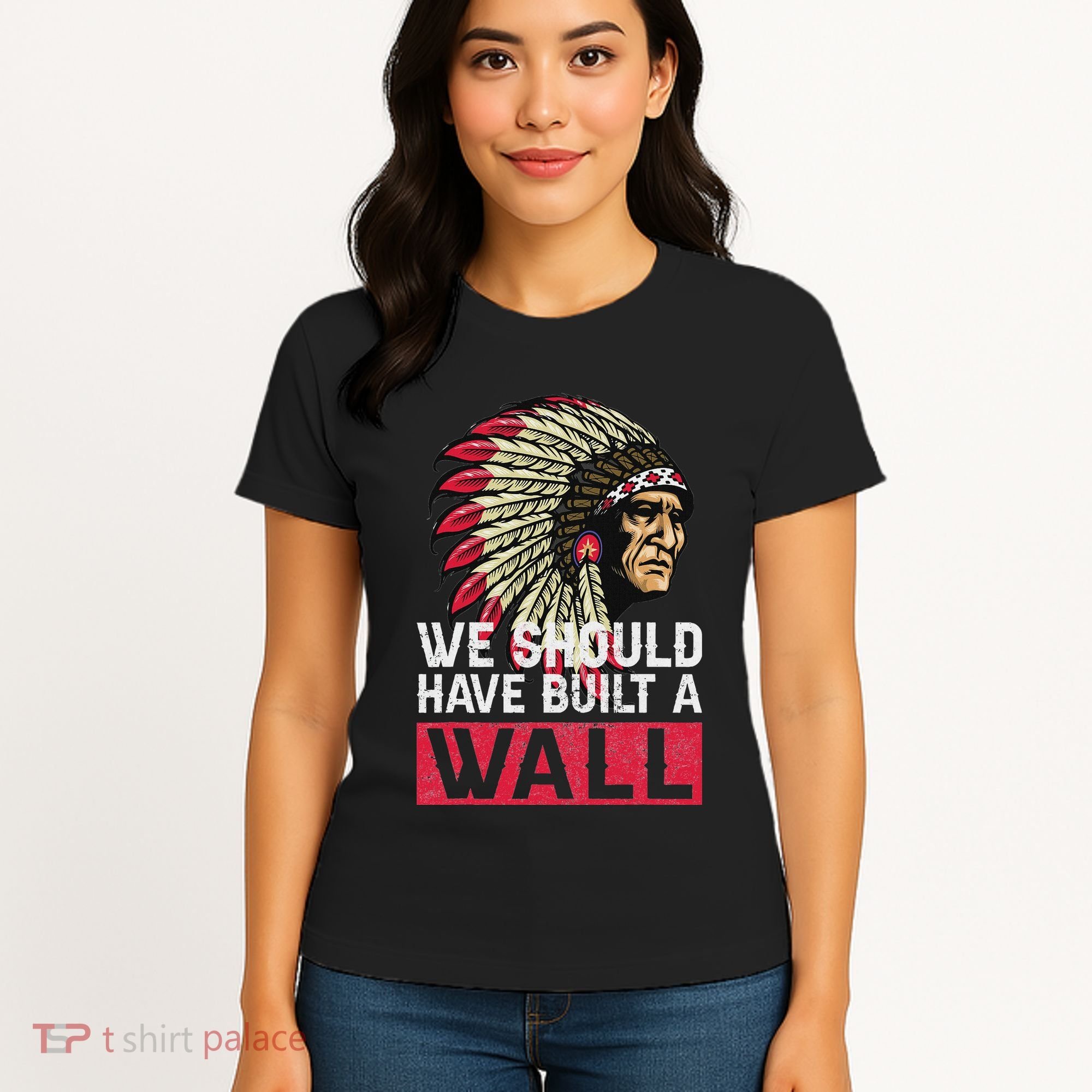 We Should Have Build A Wall Native American Women's T-Shirt