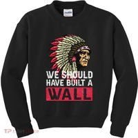 We Should Have Build A Wall Native American Kids Sweatshirt thumb 0