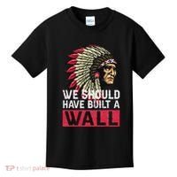 We Should Have Build A Wall Native American Kids T-Shirt thumb 0