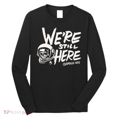 We’re Still Here Apollo Hou Long Sleeve Shirt