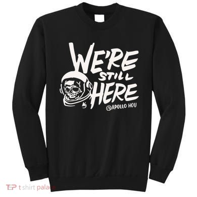 We’re Still Here Apollo Hou Sweatshirt