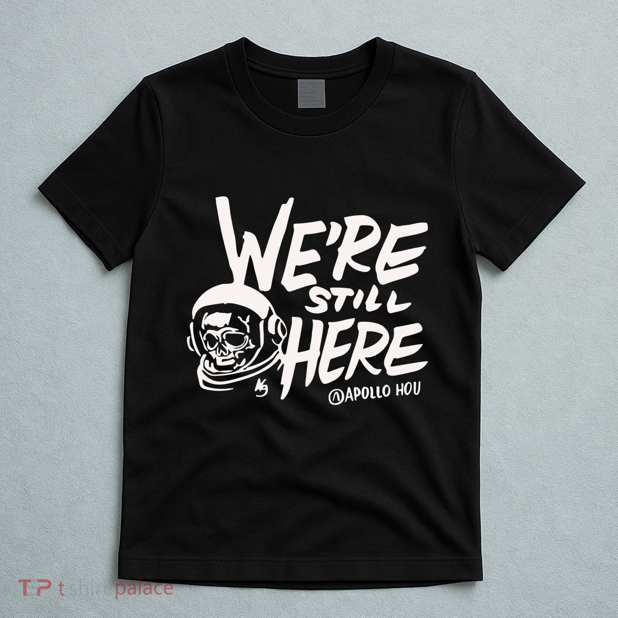 We’re Still Here Apollo Hou T-Shirt