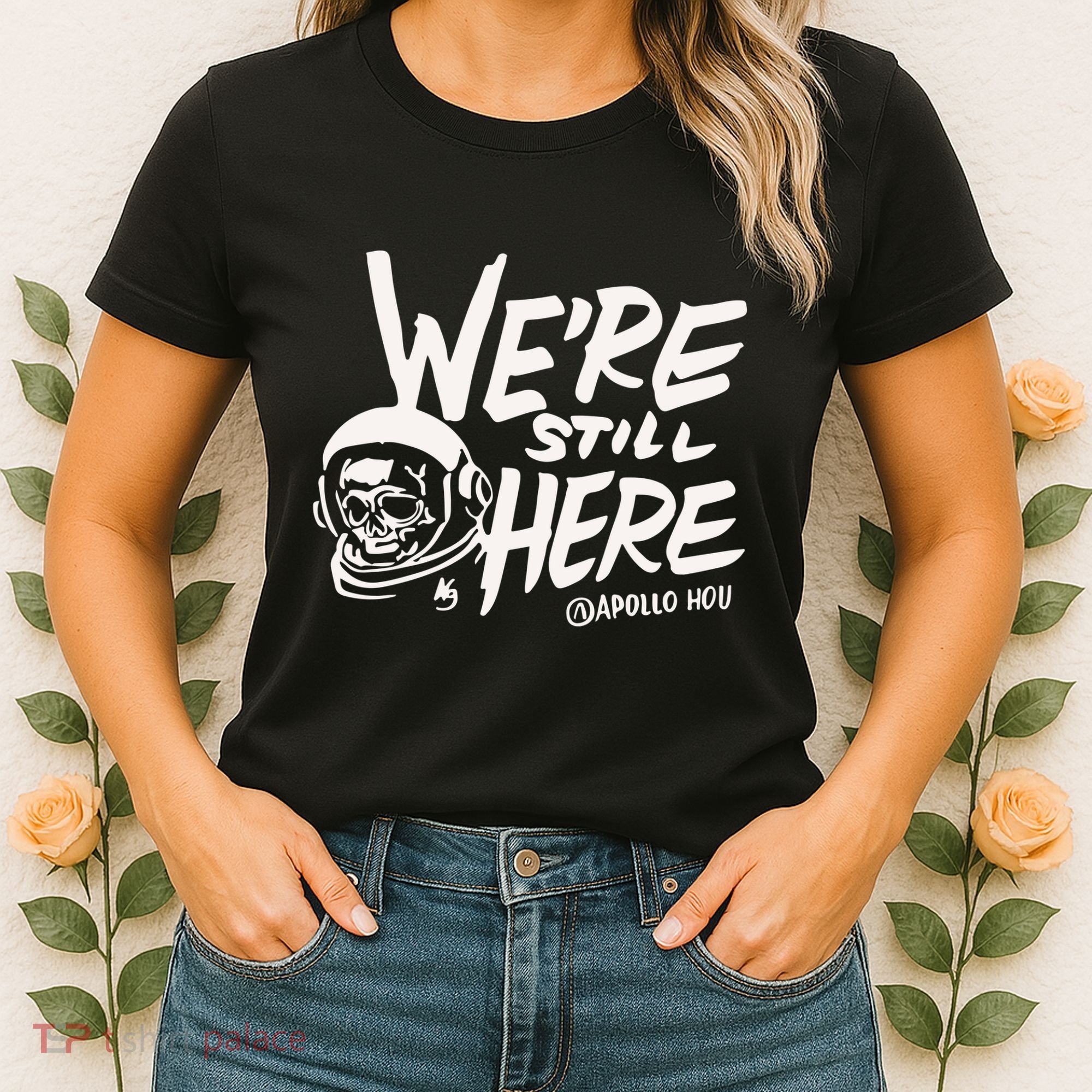 We’re Still Here Apollo Hou Women's T-Shirt
