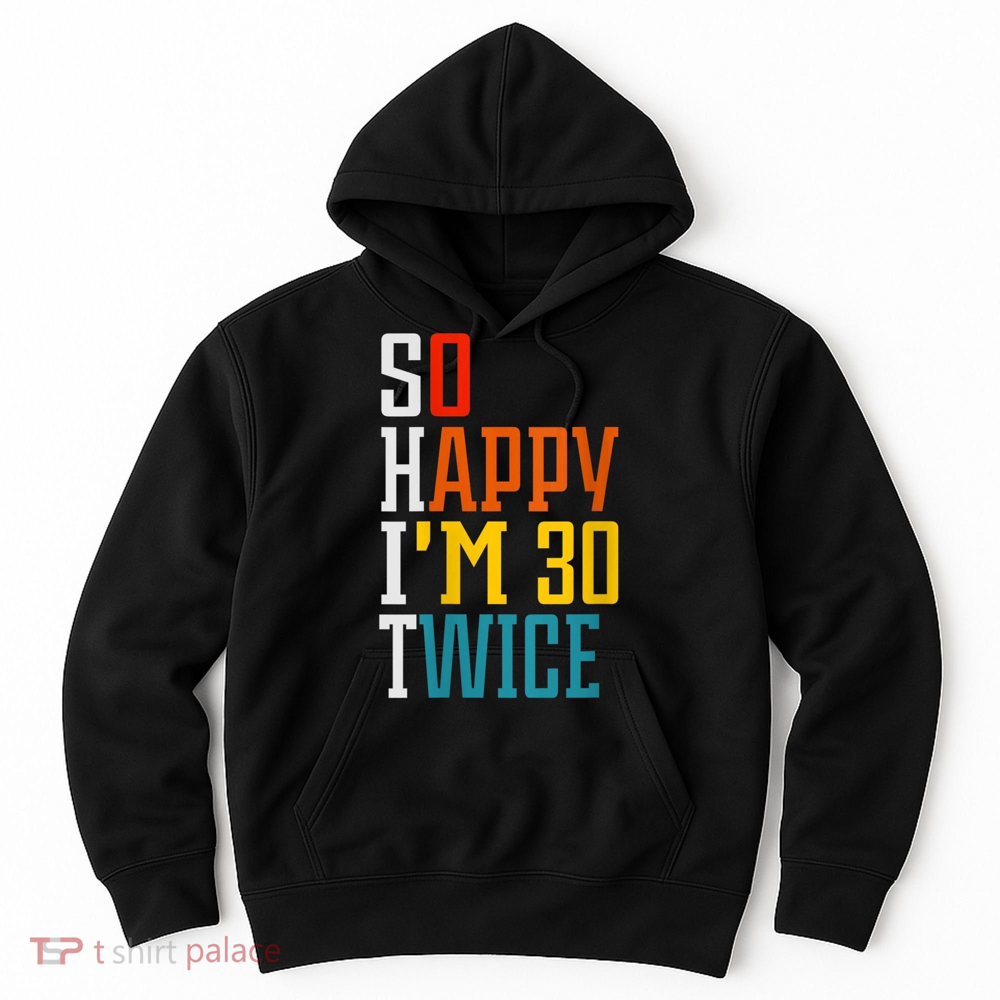WoM.e.ns So Happy I'm 30 Twice Funny 60th Birthday Gift V-Neck Hoodie