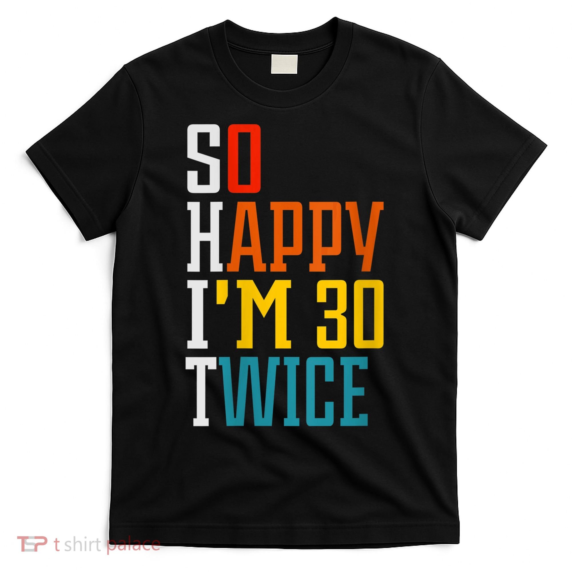 WoM.e.ns So Happy I'm 30 Twice Funny 60th Birthday Gift V-Neck T-Shirt