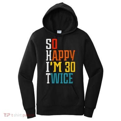 WoM.e.ns So Happy I'm 30 Twice Funny 60th Birthday Gift V-Neck Women's Hoodie