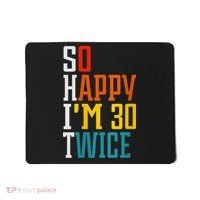 WoM.e.ns So Happy I'm 30 Twice Funny 60th Birthday Gift V-Neck Mousepad thumb 0