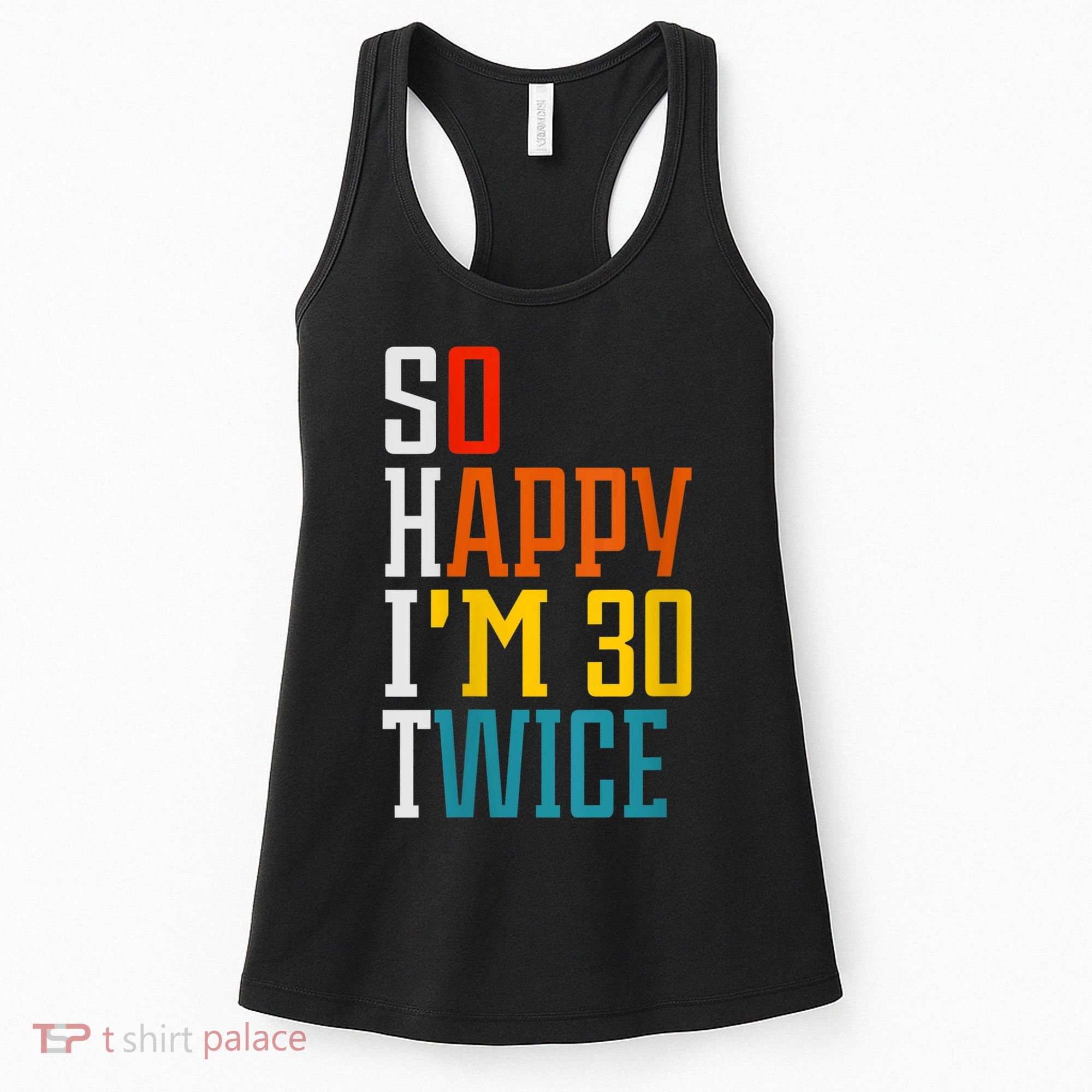 WoM.e.ns So Happy I'm 30 Twice Funny 60th Birthday Gift V-Neck Women's Tank Top