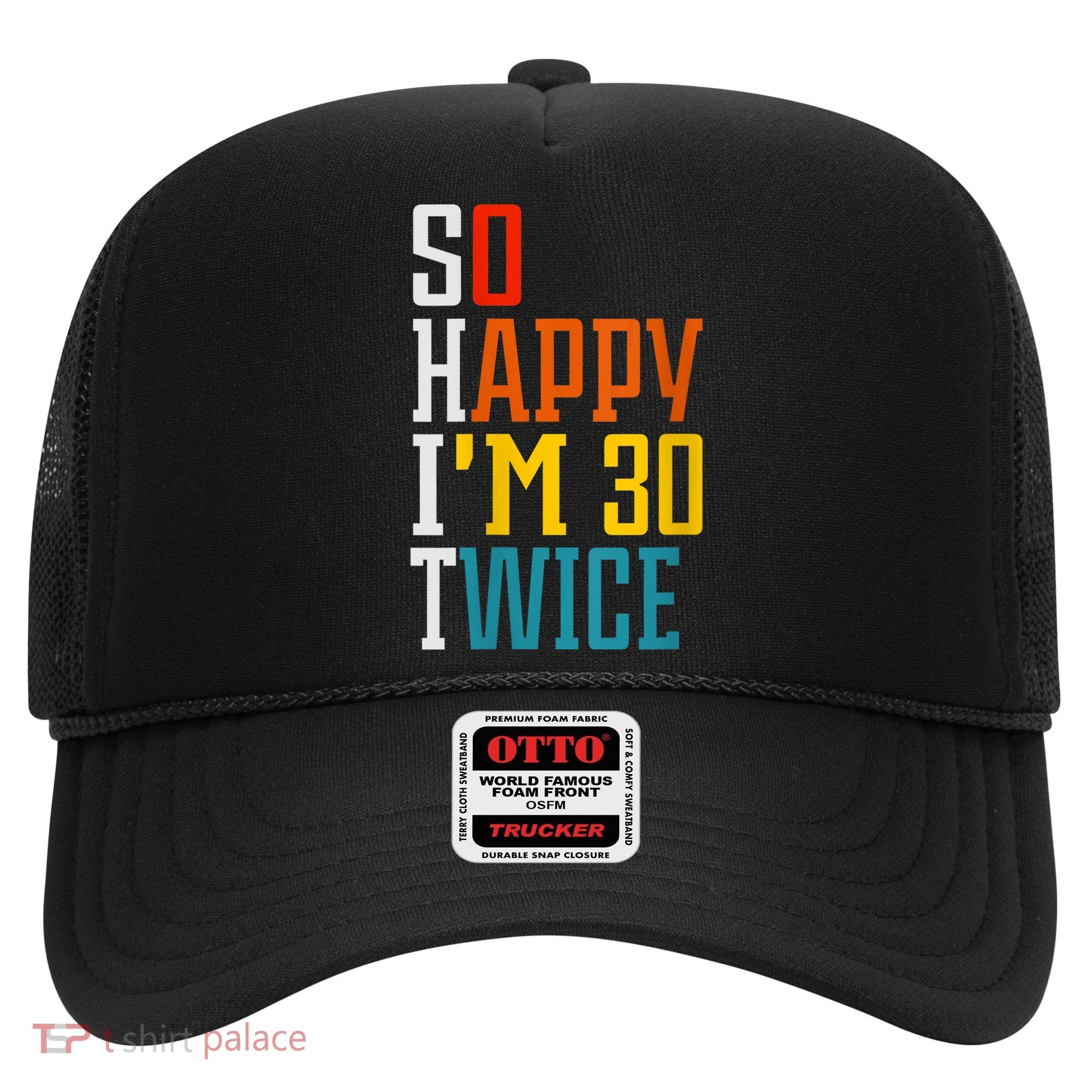 WoM.e.ns So Happy I'm 30 Twice Funny 60th Birthday Gift V-Neck Hat