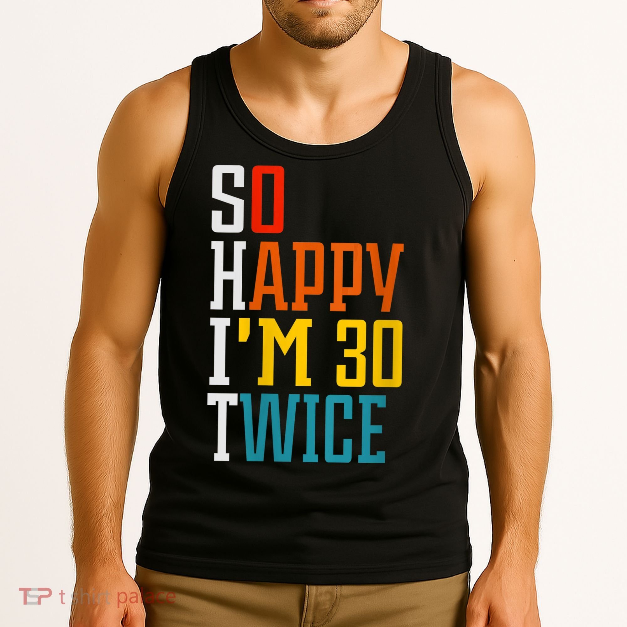 WoM.e.ns So Happy I'm 30 Twice Funny 60th Birthday Gift V-Neck Tank Top